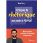 12 leçons de rhétorique pour prendre le pouvoir