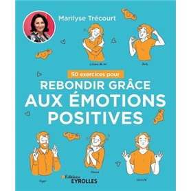 50 exercices pour rebondir grâce aux émotions positives