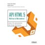 API HTML 5 : maîtrisez le Web moderne !