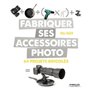 Fabriquer ses accessoires photo