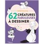 62 créatures fabuleuses à dessiner