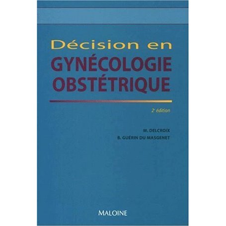 DECISION GYNECOLOGIE OBSTETRIQUE 2E ED