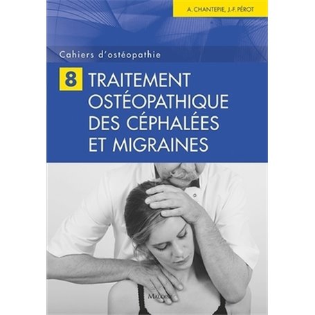 CAHIERS D'OSTEOPATHIE N 8 - TRAITEMENT OSTEOPATHIQUE DES CEPHALEES ET MIGRAINES