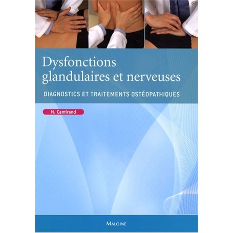 DYSFONCTIONS GLANDULAIRES ET NERVEUSES. DIAGNOSTICS ET TRAITEMENTS OSTEOPATHIQUE