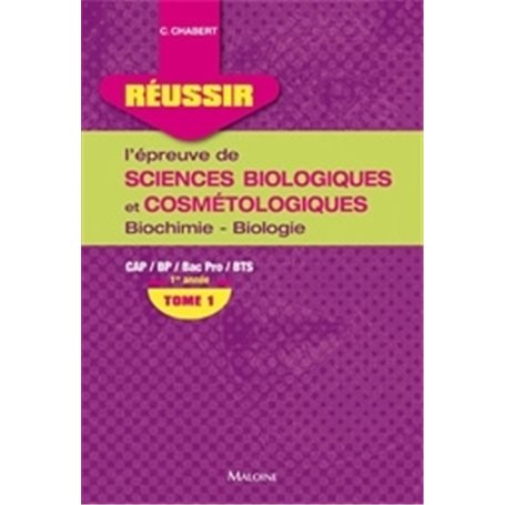 REUSSIR L'EPREUVE DE SCIENCES BIOLOGIQUES ET COSMETOLOGIQUES. TOME 1