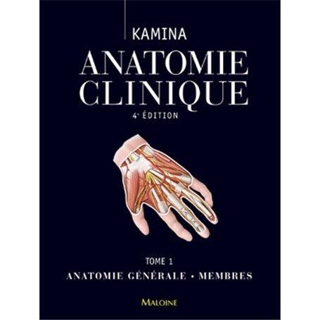 Anatomie clinique. Tome 1 : anatomie générale, membres, 4e ed.