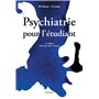 PSYCHIATRIE POUR L'ETUDIANT