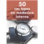 50 CAS TYPES EN MEDECINE INTERNE