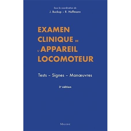 Examen clinique de l'appareil locomoteur. tests. signes. manoeuvres. 3e ed.