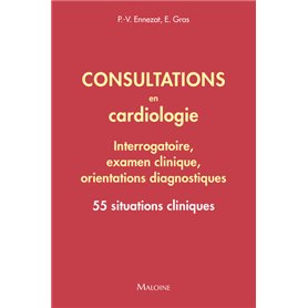 Consultations en cardiologie - Interrogatoire, examen clinique, orientations diagnostiques