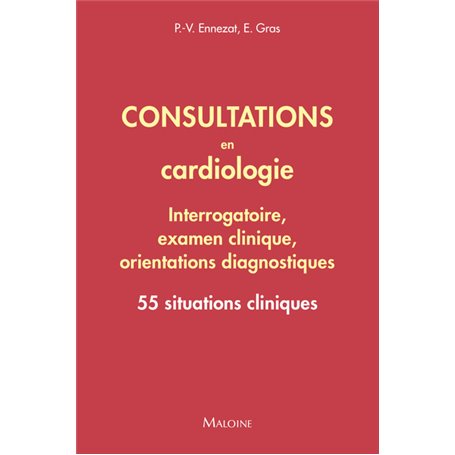 Consultations en cardiologie - Interrogatoire, examen clinique, orientations diagnostiques