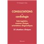 Consultations en cardiologie - Interrogatoire, examen clinique, orientations diagnostiques