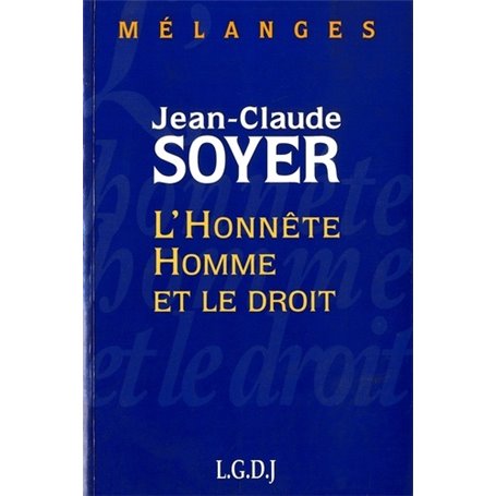 mélanges en l'honneur de j.-cl. soyer : l'honnête homme et le droit