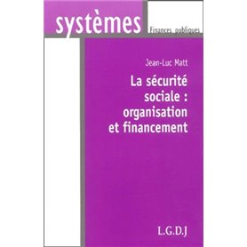 la sécurité sociale : organisation et financement