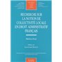 recherche sur la notion de collectivité locale en droit administratif français