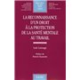 la reconnaissance d'un droit à la protection de la santé mentale en droit du tra