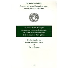 LE CONTRAT ÉLECTRONIQUE, AU COEUR DU COMMERCE ÉLECTRONIQUE - LE DROIT DE LA DIST