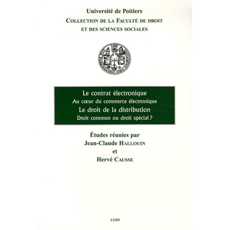 LE CONTRAT ÉLECTRONIQUE, AU COEUR DU COMMERCE ÉLECTRONIQUE - LE DROIT DE LA DIST