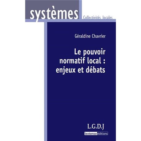 le pouvoir normatif local : enjeux et débats