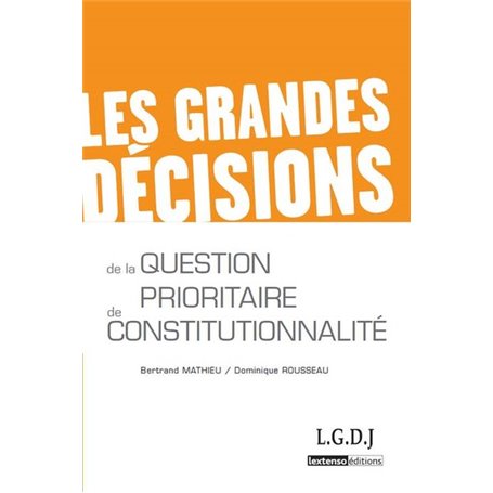 les grandes décisions de la question prioritaire de constitutionnalité - qpc