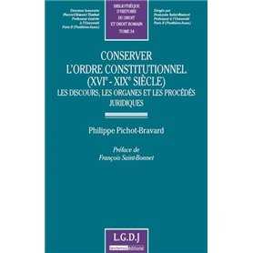 conserver l'ordre constitutionnel (xvie - xixe siècle) - les discours, les organ