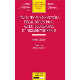 l'évolution du contrôle fiscal depuis 1945 : aspects juridiques et organisationn