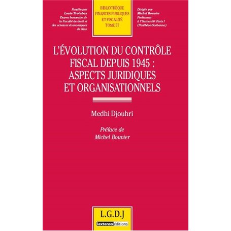 l'évolution du contrôle fiscal depuis 1945 : aspects juridiques et organisationn