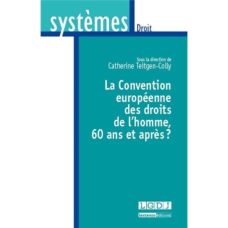 la convention européenne des droits de l'homme : 60 ans et après ?