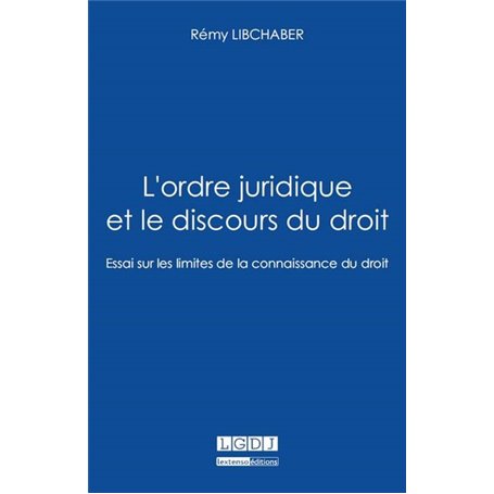 l'ordre juridique et le discours du droit. essai sur les limites de la connaissa