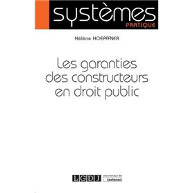 LES GARANTIES DES CONSTRUCTEURS EN DROIT PUBLIC