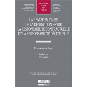 LA REMISE EN CAUSE DE LA DISTINCTION ENTRE LA RESPONSABILITÉ CONTRACTUELLE ET LA