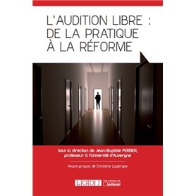 l'audition libre : de la pratique à la réforme