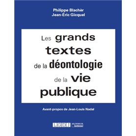 LES GRANDS TEXTES DE LA DÉONTOLOGIE DE LA VIE PUBLIQUE