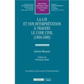 LA LOI ET SON INTERPRÉTATION À TRAVERS LE CODE CIVIL (1804-1880)