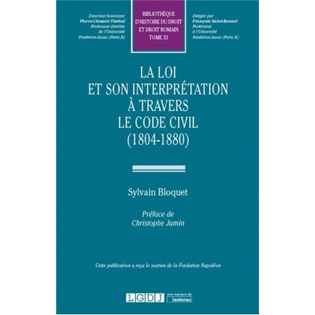 LA LOI ET SON INTERPRÉTATION À TRAVERS LE CODE CIVIL (1804-1880)