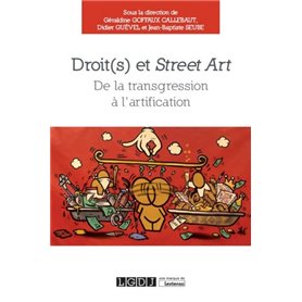 DROIT(S) ET STREET ART - DE LA TRANSGRESSION À L'ARTIFICATION