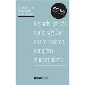 REGARDS CROISES SUR LA SOFT LAW EN DROIT INTERNE EUROPEEN ET INTERNATIONAL