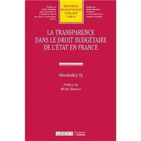 LA TRANSPARENCE DANS LE DROIT BUDGETAIRE DE L'ETAT EN FRANCE