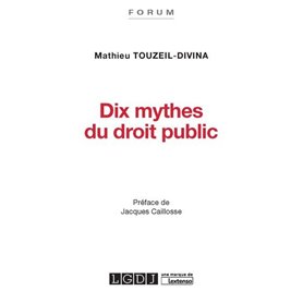 DIX MYTHES DU DROIT PUBLIC