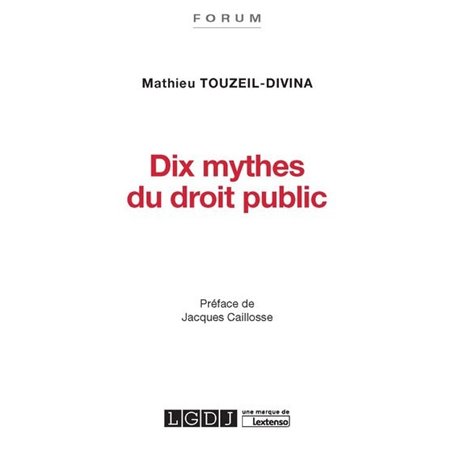 DIX MYTHES DU DROIT PUBLIC