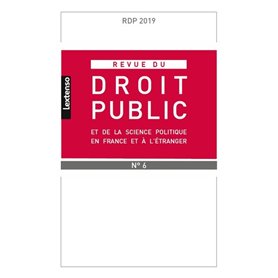 Revue du droit public de la science politique en France et à l'étranger, novembre-décembre 2019 N°6