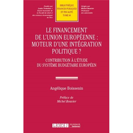 LE FINANCEMENT DE L UNION EUROPEENNE : MOTEUR D UNE INTEGRATION POLITIQUE