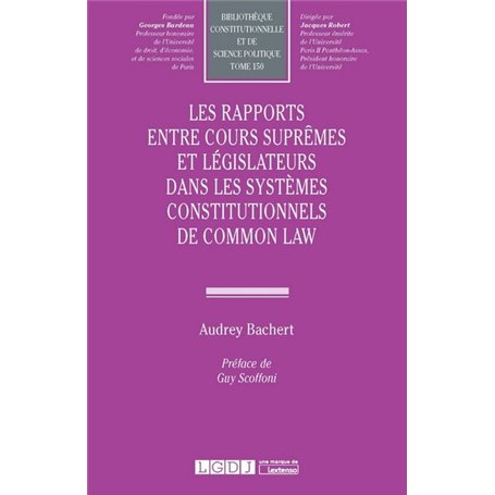 Les rapports entre Cours suprêmes et législateurs dans les systèmes constitutionnels de Common Law