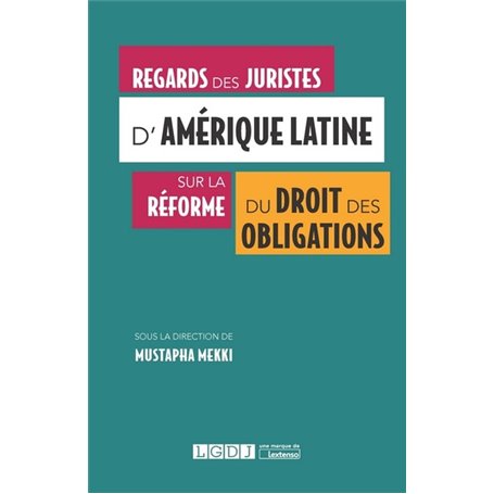 REGARDS DES JURISTES D AMERIQUE LATINE SUR LA REFORME DU DROIT DES OBLIGATIONS