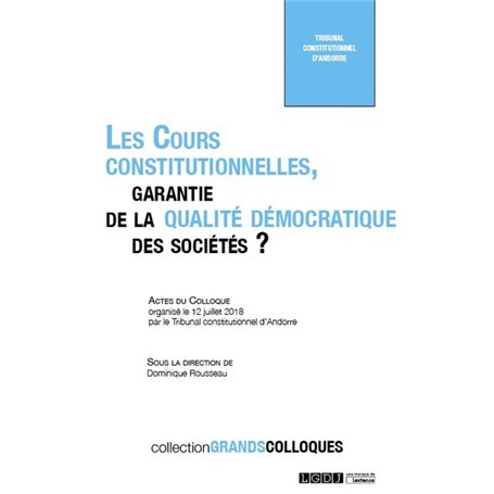 Les Cours constitutionnelles, garantie de la qualité démocratique des sociétés ?