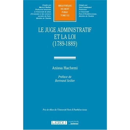 Le juge administratif et la loi (1789-1889)