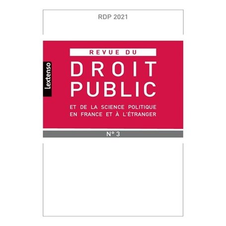 Revue du droit public et de la science politique en France et à l'étranger  N°3-2021