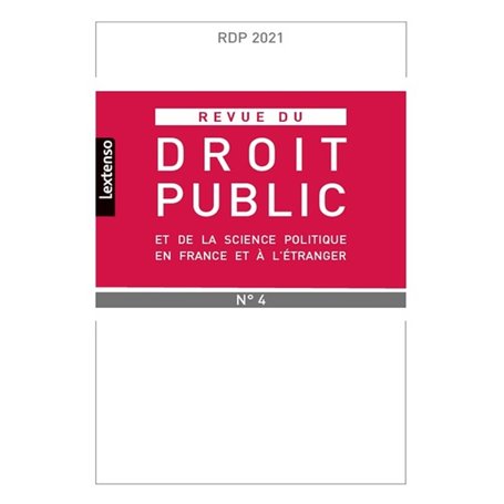 Revue du droit public et de la science politique en France et à l'étranger N°4-2021