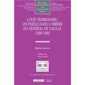Louis Terrenoire, un fidèle dans l'ombre du général de Gaulle 1908-1992