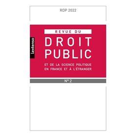 Revue du droit public et de la science politique en France et à l'étranger N°2-2022